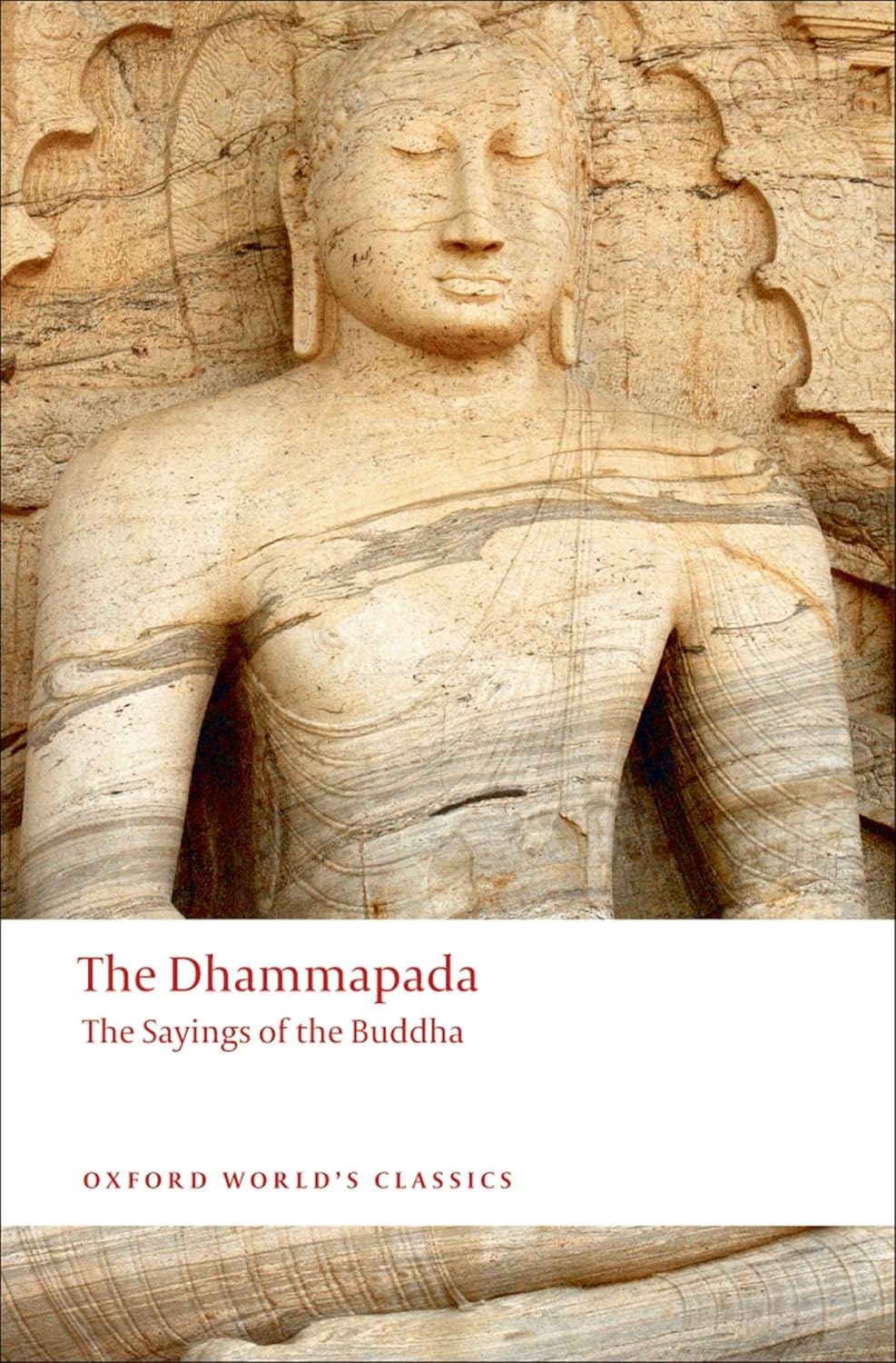 Dhammapada: The Sayings of the Buddha (Oxford World's Classics) Paperback – 9 Oct. 2008